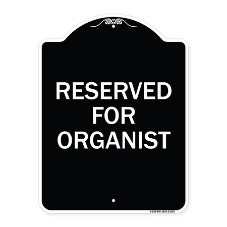 Signmission Reserved for Organist Heavy-Gauge Aluminum Architectural Sign, 24" x 18", BW-1824-23193 A-DES-BW-1824-23193